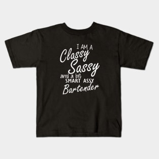 Bartender - I am sassy classy and a bit assy bartender Kids T-Shirt